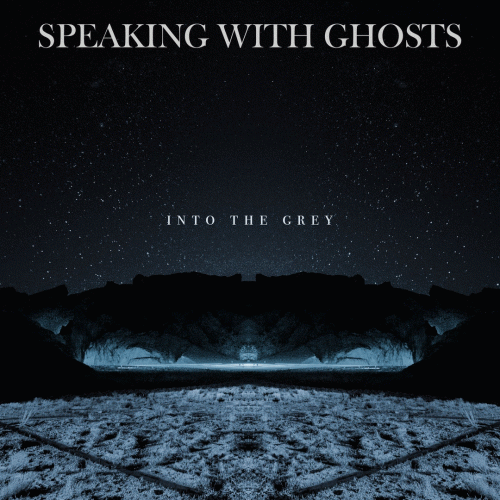 Speaking With Ghosts : Into the Grey